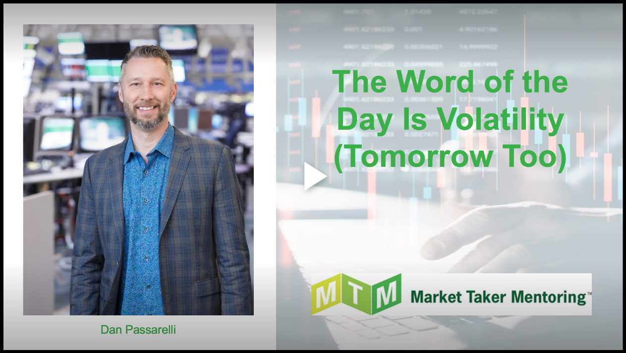 The Word of the Day is Volatility (Tomorrow Too)
