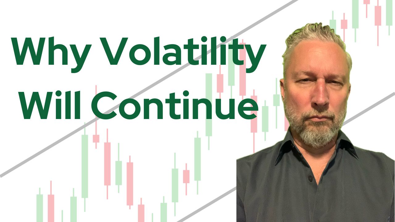 Why Volatility Will Continue - Market Taker